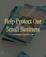 Help Protect Our Small Business